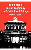 Politics of Racist Hegemony in Trinidad and Tobago