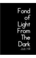 Fond of Light from the Dark