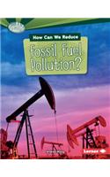 How Can We Reduce Fossil Fuel Pollution?: (Searchlight Books — What Can We Do about Pollution?)