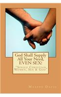 God Shall Supply All Your Need, EVEN SEX!