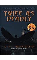 Twice as Deadly: The Deadlies: Book Two