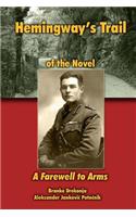 Hemingway's Trail of the Novel A Farewell to Arms