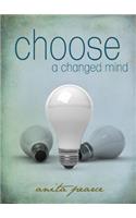 Choose a Changed Mind