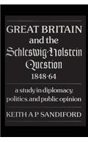 Great Britain and the Schleswig-Holstein Question 1848-64
