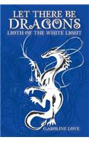 Let There Be Dragons: Lioth of the White Light