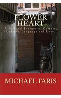 Flower Heart: A Personal Journey of Culture, Cuisine, Language and Love.(Forever Laowai)