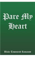 Pare My Heart
