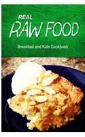 Real Raw Food - Breakfast and Kids Cookbook