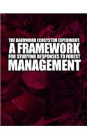 Hardwood Ecosystem Experiment: A Framework for Studying Responses to Forest Management