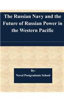 The Russian Navy and the Future of Russian Power in the Western Pacific