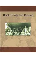 Black Family and Beyond