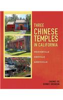 Three Chinese Temples in California: Marysville, Oroville, Weaverville