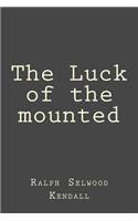 Luck of the mounted