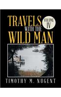 Travels with the Wild Man Volume IV
