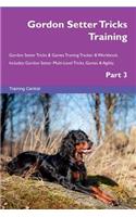Gordon Setter Tricks Training Gordon Setter Tricks & Games Training Tracker & Workbook. Includes: Gordon Setter Multi-Level Tricks, Games & Agility. Part 3