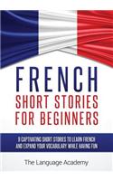 French: Short Stories for Beginners - 9 Captivating Short Stories to Learn French and Expand Your Vocabulary While Having Fun