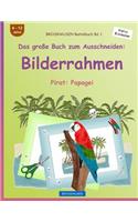 BROCKHAUSEN Bastelbuch Bd. 1 - Das große Buch zum Ausschneiden: Bilderrahmen: Pirat: Papagei(1 Pirat)