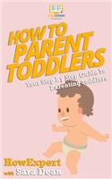 How to Parent Toddlers