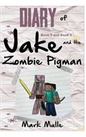 Diary of Jake and his Zombie Pigman, Book 2 and Book 3 (An Unofficial Minecraft Book for Kids Ages 9 - 12 (Preteen)