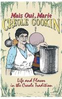 Mais Oui, Marie Creole Cookin: Life and Flavor in the Creole Tradition