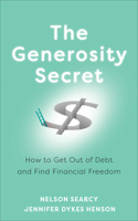 The Generosity Secret – How to Get Out of Debt and Find Financial Freedom: How to Get Out of Debt and Find Financial Freedom