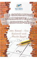 Die Großartige Zusammenstellung von Sudoku-Rätsel 200+ Rätsel - Gut, Sinnvoll und Macht Spaß!