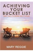 Achieving Your Bucket List: Don't Call it a Dream, Call it a Plan