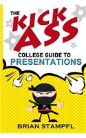 The Kick Ass College Guide to Presentations