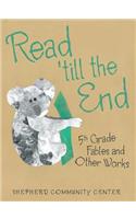 Read 'Till the End: 5Th Grade Fables and Other Works