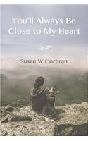 You'll Always Be Close to My Heart