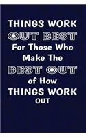 Things work out best for those who make the best out of how things work out.