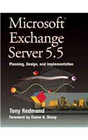 Microsoft Exchange Server 5.5: Planning, Design and Implementation