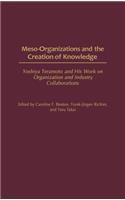 Meso-Organizations and the Creation of Knowledge: Yoshiya Teramoto and His Work on Organization and Industry Collaborations