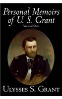 Personal Memoirs of U. S. Grant, Volume One, History, Biography