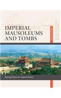 Imperial Mausoleums and Tombs: Resting Places for Imperial Rulers, Volume 10