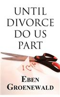 Until Divorce Do Us Part: (English)