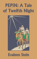 Pepin: A Tale of Twelfth Night (Yesterday's Classics)