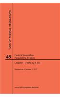 Code of Federal Regulations Title 48, Federal Acquisition Regulations System (Fars), Part 1 (Parts 52-99), 2017: (Code of Federal Regulations)