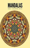 Mandala Coloring Book: Stress Relieving Mandala Designs for Adults Relaxation, Beautiful Mandalas Designed to Soothe the Soul