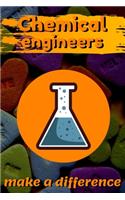 Chemical Engineers Make A Difference