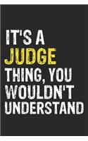 It's A JUDGE Thing, You Wouldn't Understand Gift for JUDGE Lover, JUDGE Life is Good Notebook a Beautiful