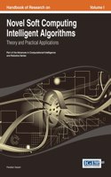 Handbook of Research on Novel Soft Computing Intelligent Algorithms: Theory and Practical Applications Vol 1
