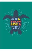 Skip A Straw Save A Turtle