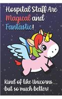 Hospital Staff Are Magical And Fantastic Kind Of Like A Unicorn But So Much Better: 2020 Planner and Calendar for Important Dates, Schedules, Note Taking and Reminders. Great for Professionals and Job Appreciation Week.