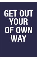 Get Out of Your Own Way: This Blank Lined Notebook will Help You to Plan Your Ideas to Leave Bad Habits & Spend a Happy Life - 6x9 Inch 110 Pages Wide Ruled Journal for Writ