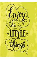 Enjoy the little things