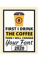 First I Drink The Coffee Then I Will Change Your Font