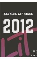Getting Lit since 2012 Notebook Birthday Gift: Lined Notebook / Journal Gift, 120 Pages, 6x9, Soft Cover, Matte Finish