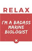 Relax I'm A Badass Marine Biologist