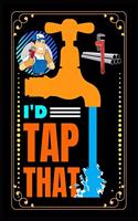 I'd Tap That